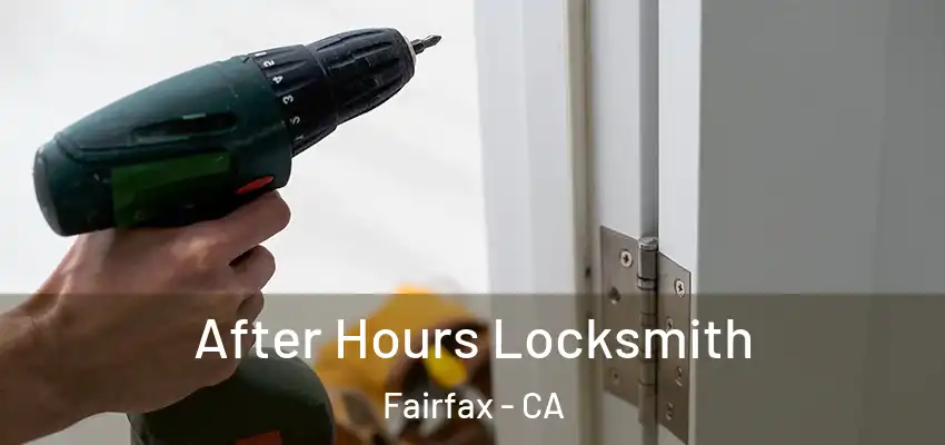  After Hours Locksmith Fairfax - CA
