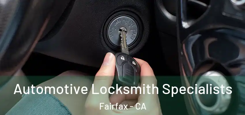  Automotive Locksmith Specialists Fairfax - CA