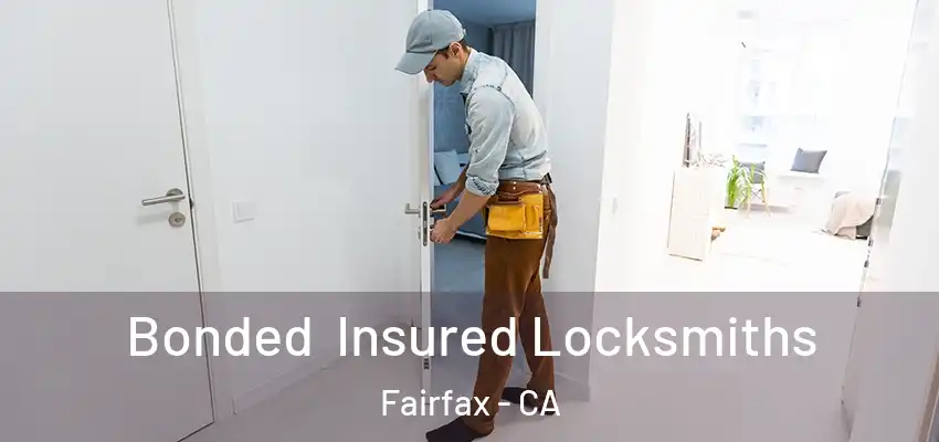 Bonded Insured Locksmiths Fairfax - CA
