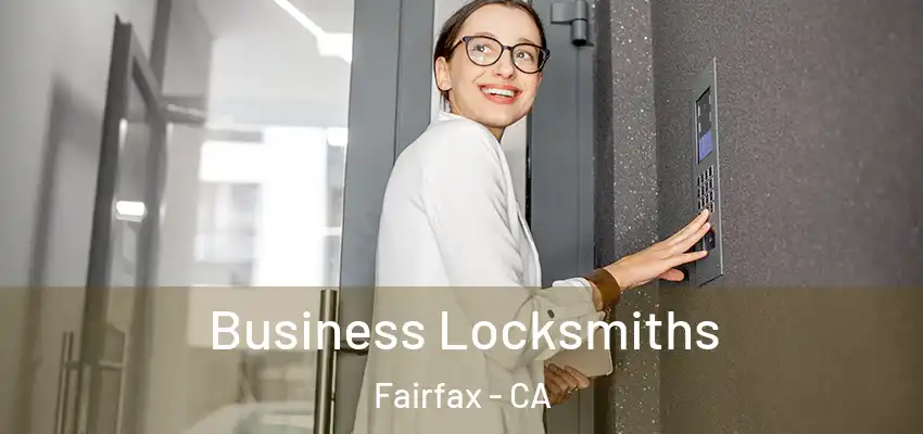 Business Locksmiths Fairfax - CA
