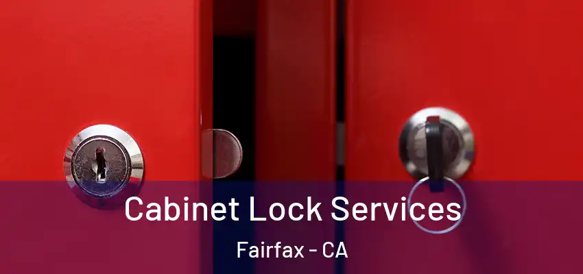 Cabinet Lock Services Fairfax - CA