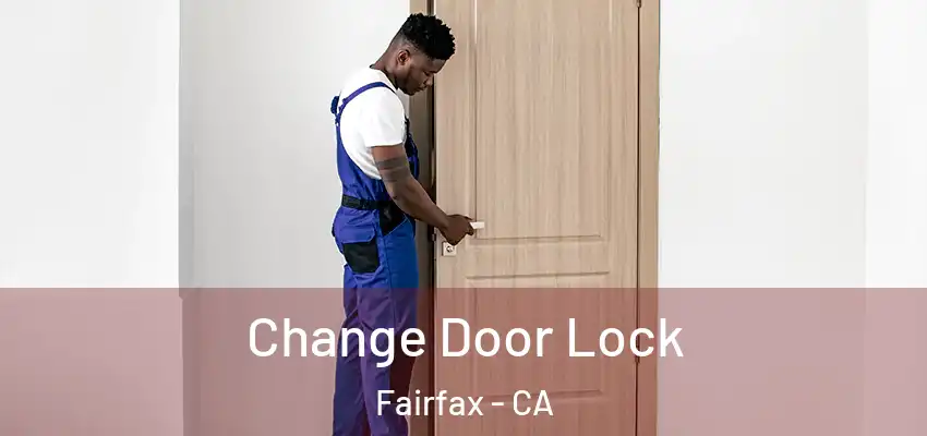  Change Door Lock Fairfax - CA
