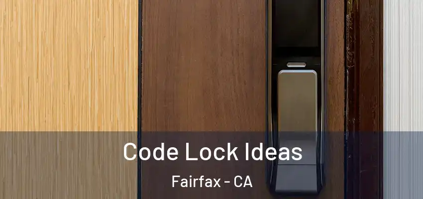 Code Lock Ideas Fairfax - CA