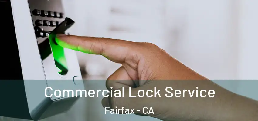 Commercial Lock Service Fairfax - CA