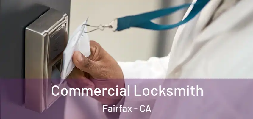 Commercial Locksmith Fairfax - CA