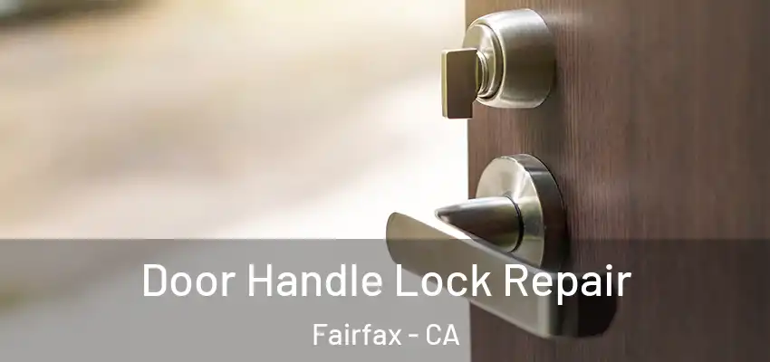 Door Handle Lock Repair Fairfax - CA