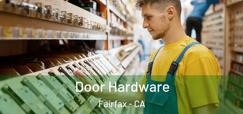  Door Hardware Fairfax - CA