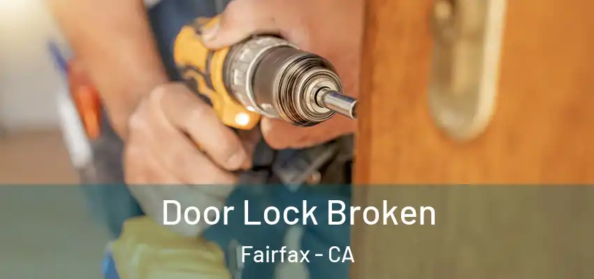 Door Lock Broken Fairfax - CA