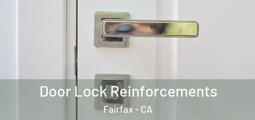 Door Lock Reinforcements Fairfax - CA