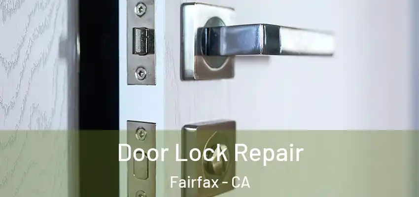 Door Lock Repair Fairfax - CA