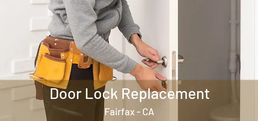  Door Lock Replacement Fairfax - CA