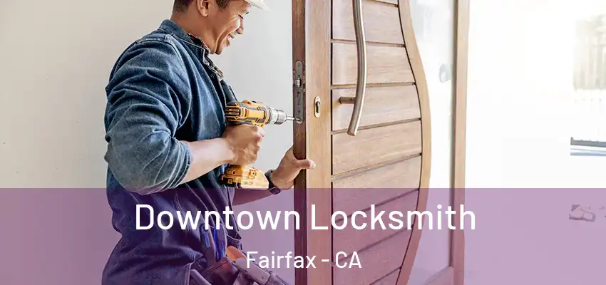  Downtown Locksmith Fairfax - CA