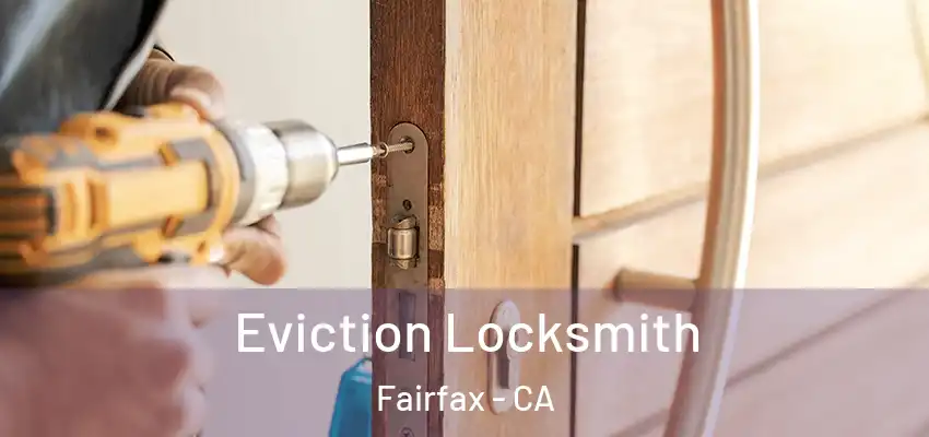  Eviction Locksmith Fairfax - CA