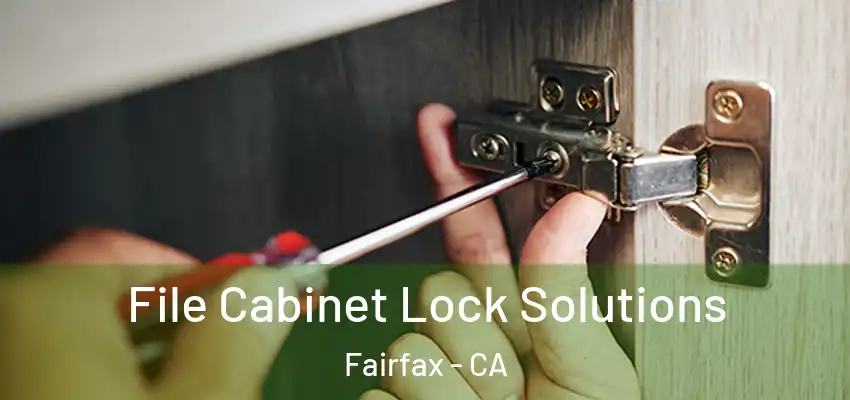 File Cabinet Lock Solutions Fairfax - CA