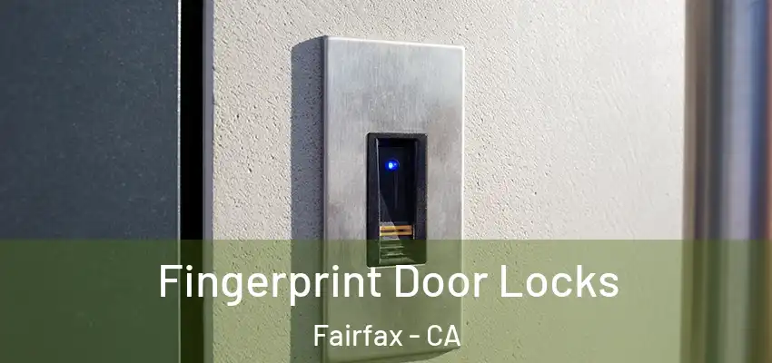Fingerprint Door Locks Fairfax - CA