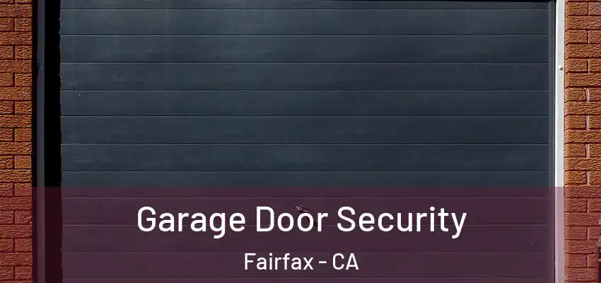  Garage Door Security Fairfax - CA