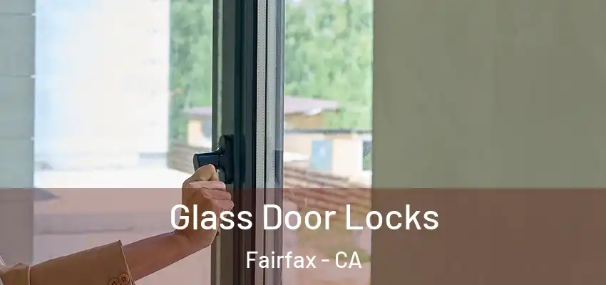 Glass Door Locks Fairfax - CA
