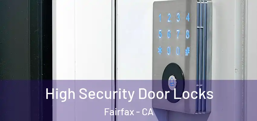 High Security Door Locks Fairfax - CA
