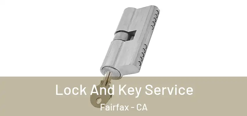 Lock And Key Service Fairfax - CA