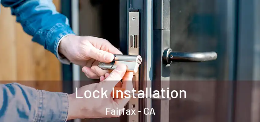  Lock Installation Fairfax - CA