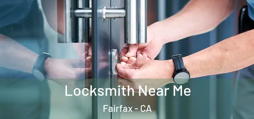 Locksmith Near Me Fairfax - CA