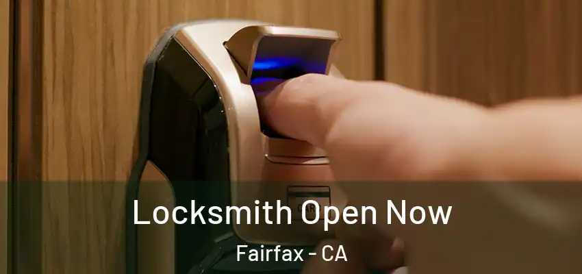 Locksmith Open Now Fairfax - CA