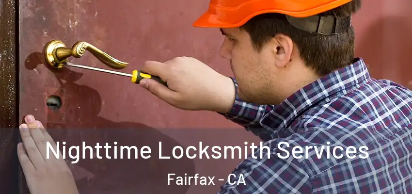  Nighttime Locksmith Services Fairfax - CA