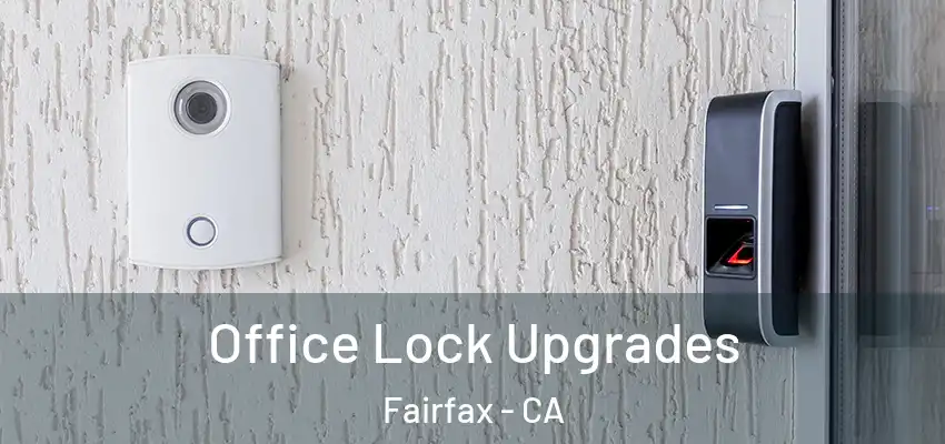 Office Lock Upgrades Fairfax - CA