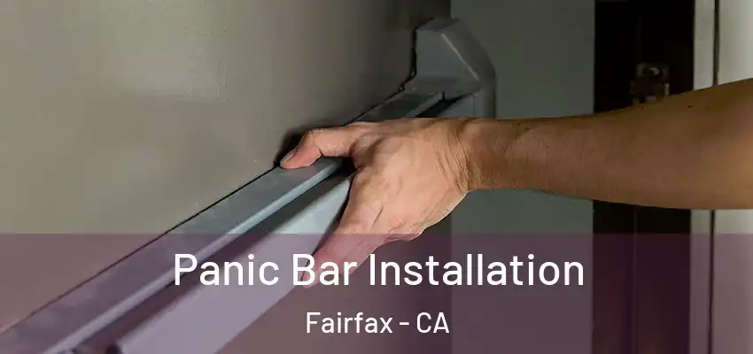 Panic Bar Installation Fairfax - CA
