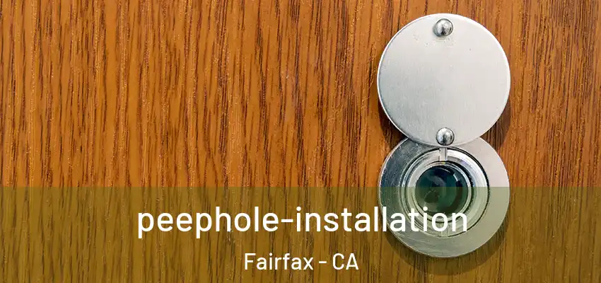 peephole-installation Fairfax - CA