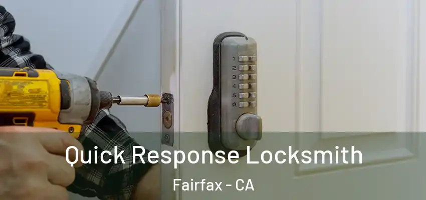 Quick Response Locksmith Fairfax - CA