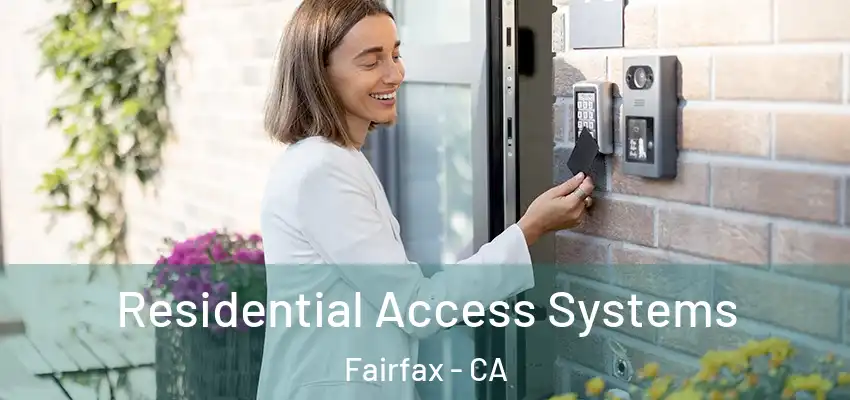  Residential Access Systems Fairfax - CA