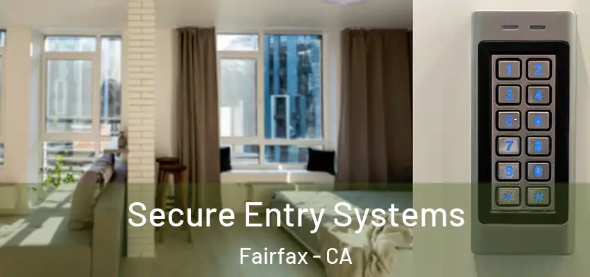  Secure Entry Systems Fairfax - CA