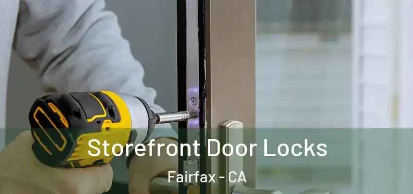 Storefront Door Locks Fairfax - CA