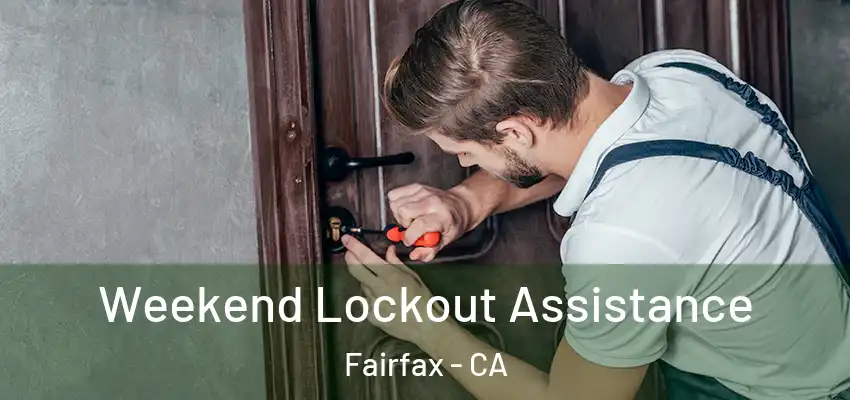 Weekend Lockout Assistance Fairfax - CA